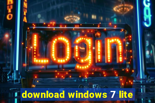 download windows 7 lite